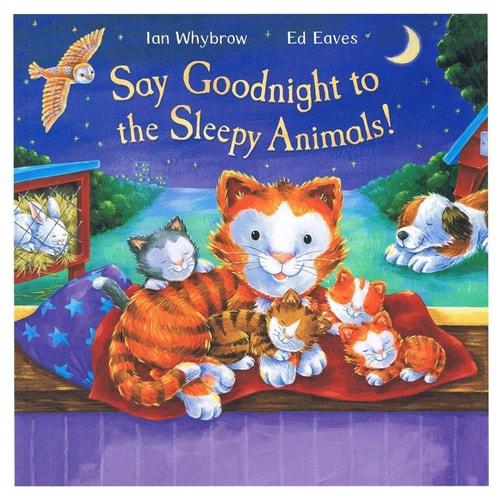 Say Goodnight to the Sleepy Animals! by Ian ; Eaves Ed Whybrow