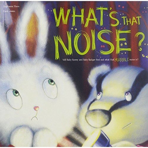 What's That Noise by Stephanie Moss