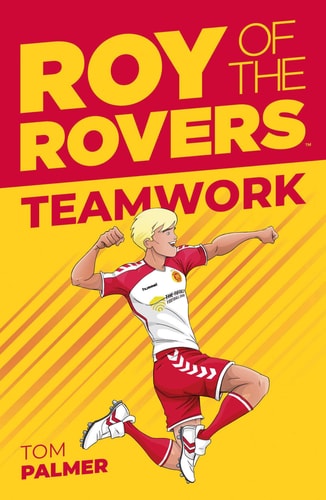 Roy Of The Rovers: Teamwork by Tom Palmer