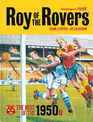 Roy of the Rovers: Best of the '50s by Frank S. Pepper | Joe Colquhoun