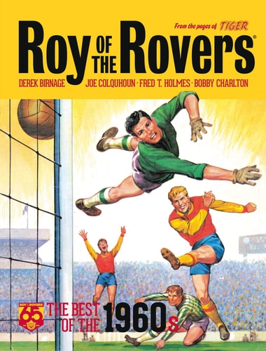 Roy of the Rovers: The Best of the 1960s by Derek Birnage | Bobby Charlton | Joe Colquhoun (Writer and illustrator) | Andy Jacobs (Sportscaster