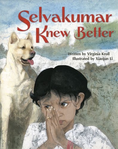 Selvakumar Knew Better (shelfworn) by Virginia Kroll | Xiaojun Li