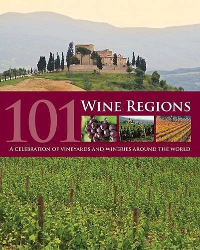 101 Wine Regions A Tour of the Best and Most Uplifting Wine Regions in the World by Roger Barlow | Mark Rowlinson