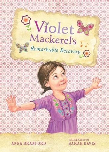 Violet Mackerel's Remarkable Recovery (Book 2) by Anna Branford