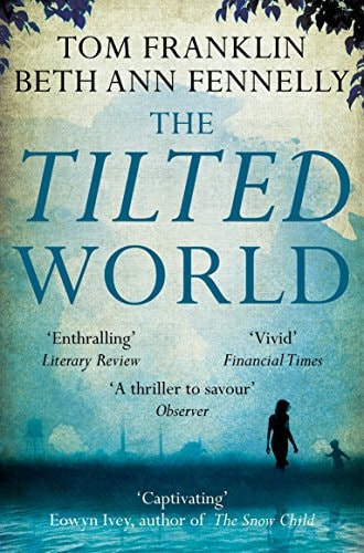 Tilted World by Tom Franklin . Beth Ann Fennelly