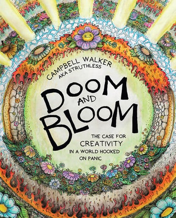 Doom & Bloom: the case for creativity in a world hooked on panic by Walker, Campbell (Illustrator)