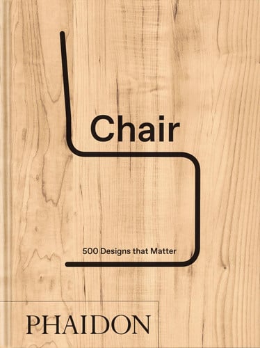 Chair 500 Designs That Matter by Phaidon Editors