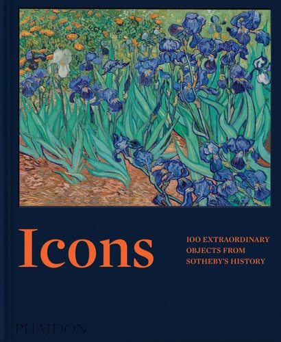 Icons - 100 Extraordinary Objects from Sotheby's History by Sothebys