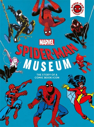 Marvel Spider-Man Museum The Story of a Marvel Comic Book Icon by Ned Hartley