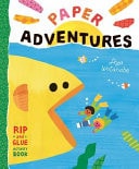 Paper Adventures: A Rip-&-Glue Activity Book by Aya Watanabe