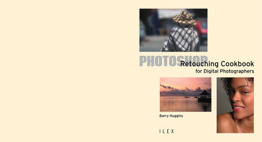 Photoshop Retouching Cookbook for Digital Photographers (shelfworn) by Barry Huggins