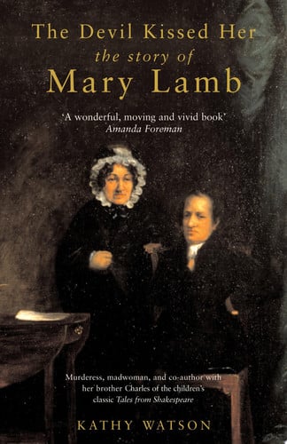 The Devil Kissed Her: the Story of Mary Lamb by Kathy Watson