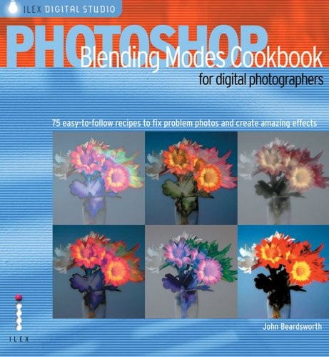 Photoshop Blending Modes Cookbook for Digital Photographers (shelfworn) by John Beardsworth