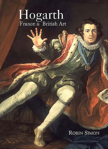 Hogarth, France and British Art by Robin Simon