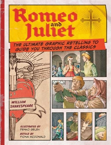 Romeo & Juliet: a graphic retelling by Shakespeare. (retold by McDonald - illus.by Gelev)