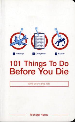 101 Things to Do Before You Die by Richard Horne