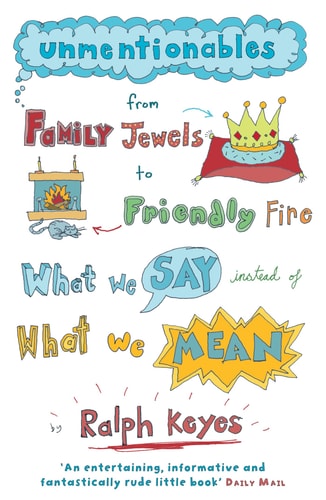 Unmentionables From Family Jewels to Friendly Fire - (shelfworn) by Ralph Keyes
