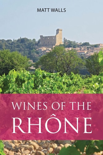 Wines of the Rhône (The Classic Wine Library) by Matt Walls