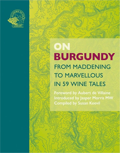 On Burgundy: From Maddening to Marvellous in 59 Tales (slight shelf wear) by Susan Keevil