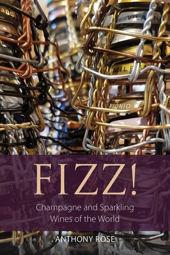 Fizz! Champagne and Sparkling Wines of the World by Anthony Rose