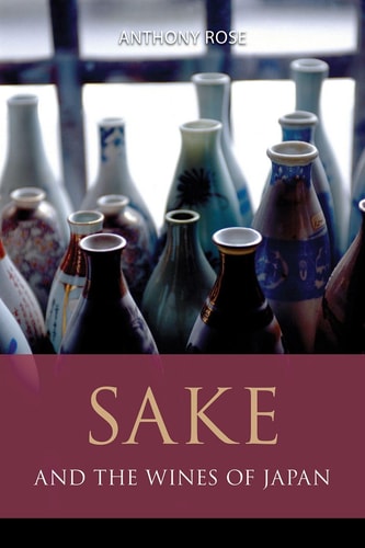 Sake and the Wines of Japan by Anthony Rose