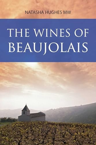 The Wines of Beaujolais by Natasha Hughes