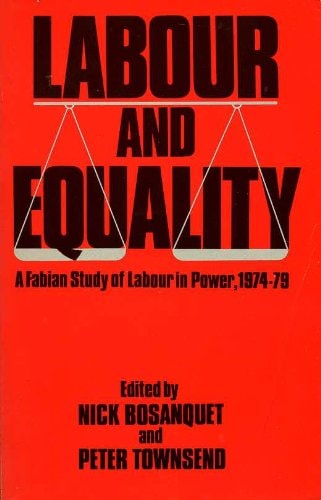 Labour and Equality A Fabian Study of Labour in Power, 1974-79 (shelf worn) by Nicholas Bosanquet | Peter Townsend