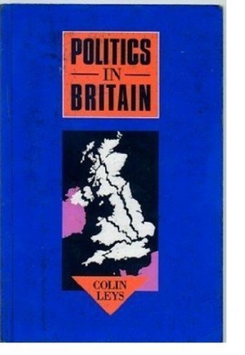 Politics in Britain: An introduction (shelf worn) by Leys, Colin