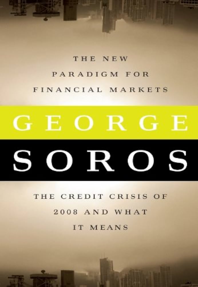 New Paradigm for Financial Markets: The Credit Crisis of 2008 and What It Means by Soros, George