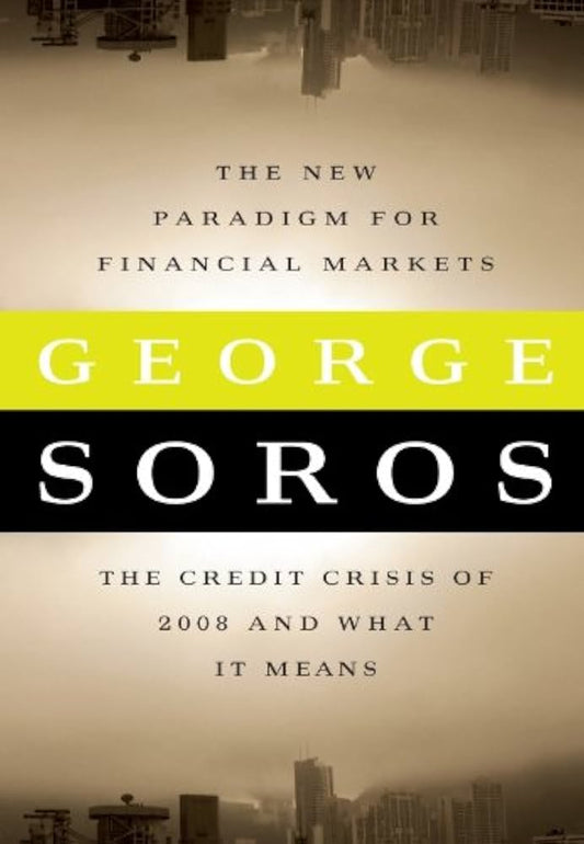 New Paradigm for Financial Markets: The Credit Crisis of 2008 and What It Means by Soros, George