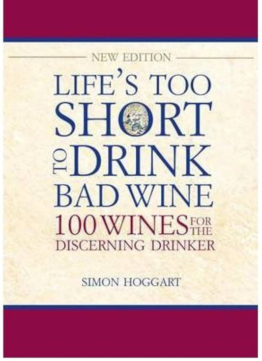 Life's Too Short To Drink Bad Wine by Simon Hoggart