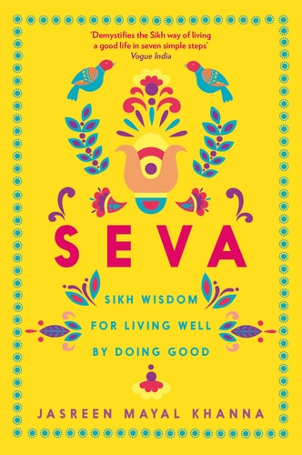 Seva: Sikh Wisdom for Living Well & Doing Good by Khanna, Jasreen Mayal