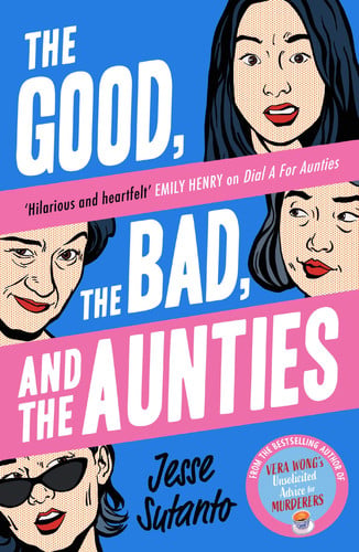 The Good, the Bad, & the Aunties by Jesse Sutanto
