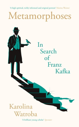 Metamorphosen: Auf der Suche nach Franz Kafka von Karolina Watroba