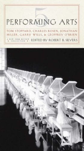 Five Performing Arts by Tom Stoppard | Charles Rosen | Jonathan Miller | Geoffrey OBrien
