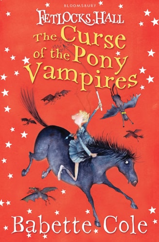 Fetlocks Hall 3: The Curse of the Pony Vampires by Babette Cole