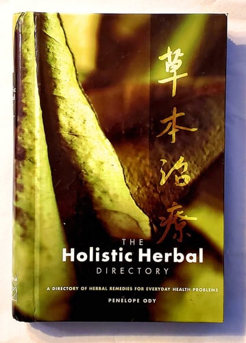 The Holistic Herbal Directory A Directory of Herbal Remedies for Everyday Health Problems by Penelope Ody
