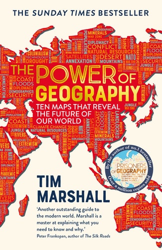 Die Macht der Geographie: Zehn Karten, die die Zukunft unserer Welt enthüllen – die Fortsetzung von „Prisoners of Geography“ von Tim Marshall