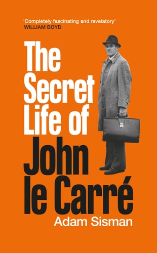 Das geheime Leben des John le Carré von Adam Sisman