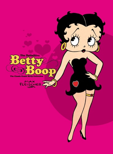 Definitive Betty Boop: The Classic Comic Strip Collection by Max Fleischer
