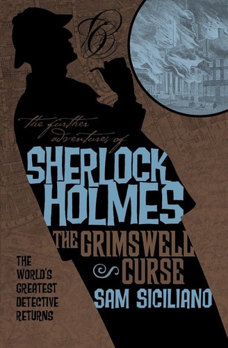 Further Adventures of Sherlock Holmes: The Grimswell Curse by Sam Siciliano