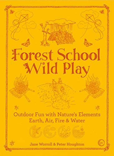 Forest School Wild Play von Jane Worroll (Autorin) und Peter Houghton (Illustrator) (TXS)
