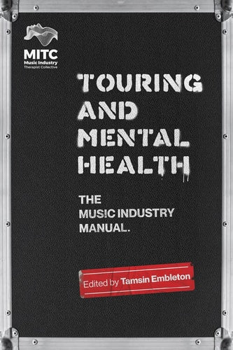 Touring and Mental Health: The Music Industry Manual by Tamsin Embleton