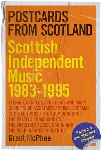 Postcards from Scotland: Scottish Independent Music 1983-1995 (shelf worn) by Grant McPhee