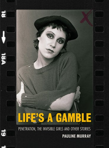 Lifes a Gamble: My life in Penetration & the Invisible Girls (shelf worn) by Pauline Murray