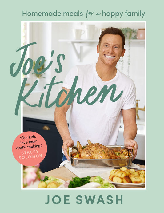 Joes Kitchen: The SUNDAY TIMES BESTSELLER debut cookbook full of healthy family food and budget-friendly recipes from Celebrity MasterChef finalist and Im a Celeb star, Joe Swash by Joe Swash