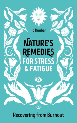 (TXS) Nature's Remedies for Stress & Fatigue Recovering from Burnout by Jo Dunbar