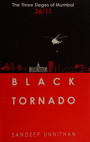 Black Tornado: The Three Sieges of Mumbai 26/11 (shelfworn) by Sandeep Unnithan