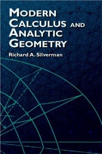 Modern Calculus and Analytic Geometry (Dover Books on Mathematics) by Richard A. Silverman