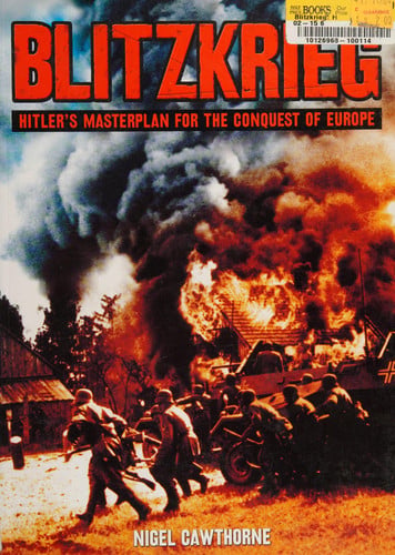 Blitzkrieg Hitler's Masterplan for the Conquest of Europe by Nigel Cawthorne